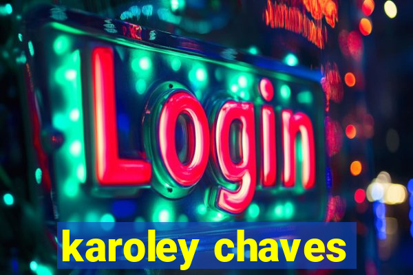 karoley chaves